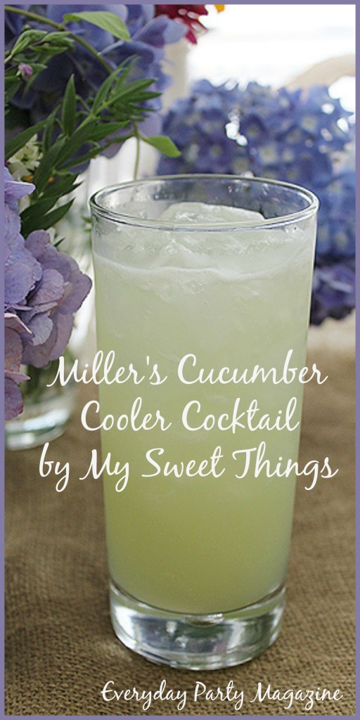 Miller's Cucumber Cooler Cocktail Recipe by My Sweet Things for Everyday Party Magazine