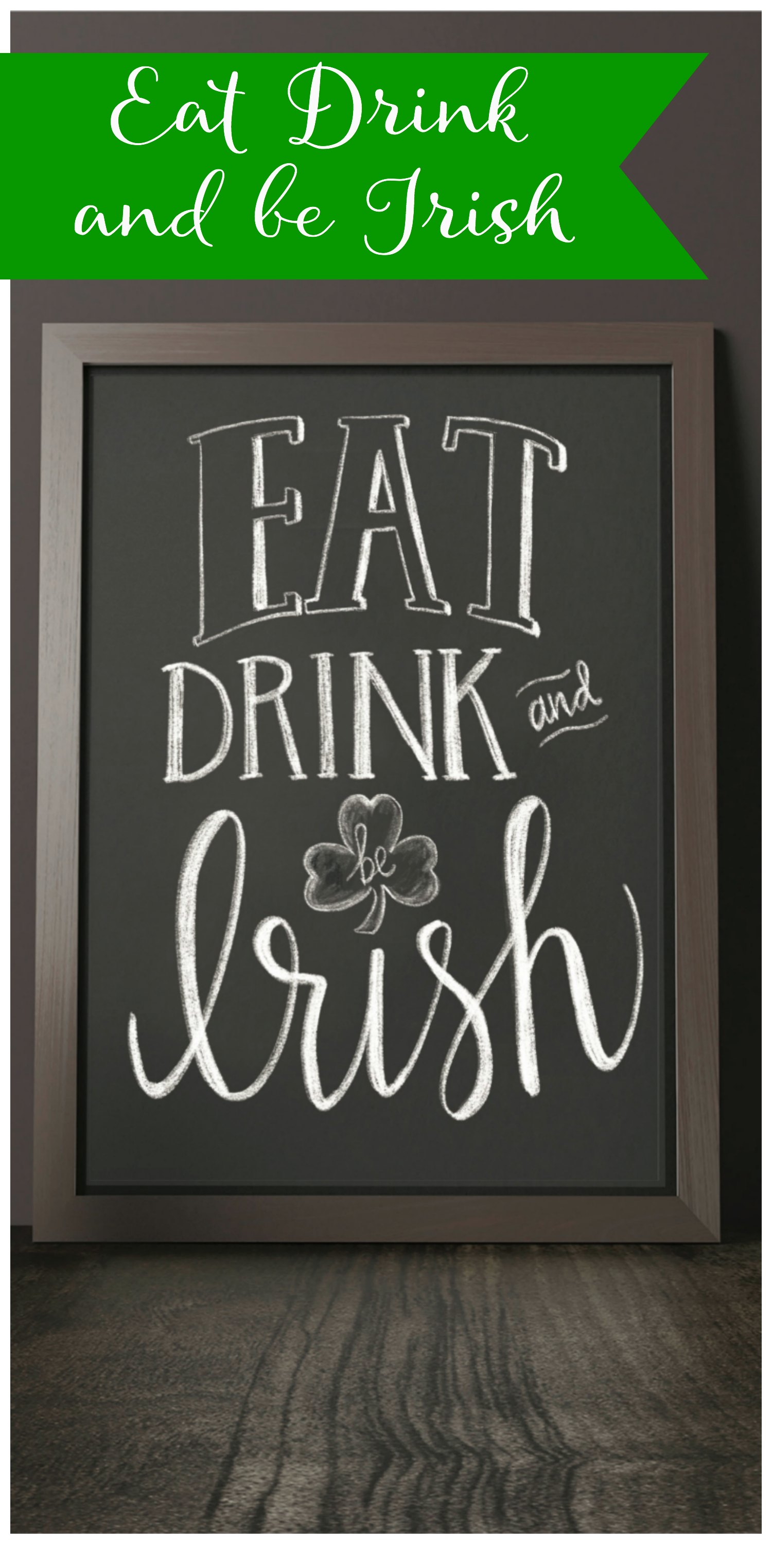 Eat Drink and Be Irish #StPatricksDay #BeIrish #HomeDecor
