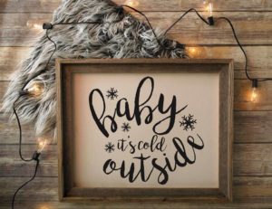 Baby it's Cold Outside Holiday Sign