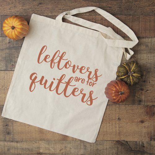Leftovers are for Quitters Canvas bag