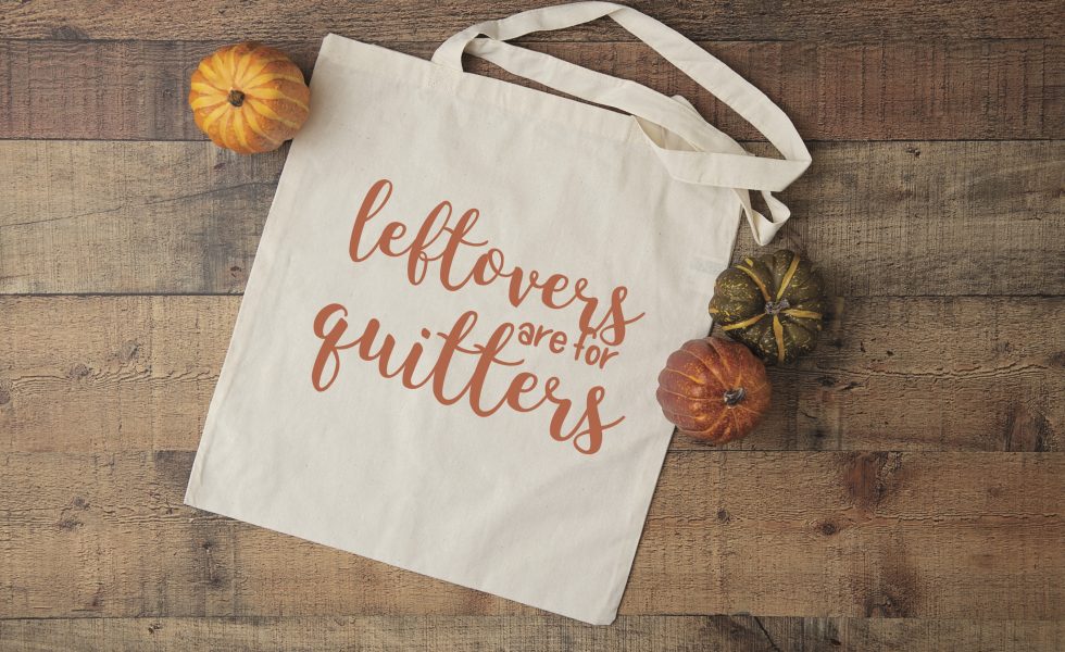 Leftovers are for Quitters Canvas bag