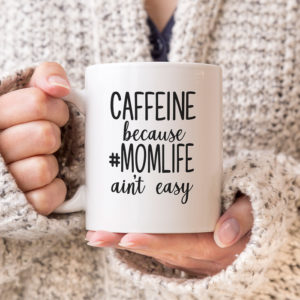 Caffeine #MomLife Coffee Mug
