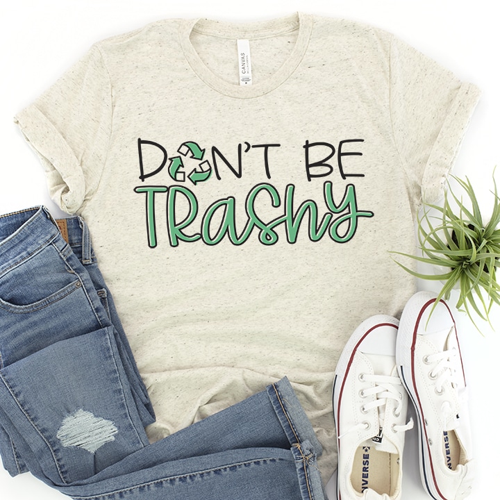 Don't Be Trashy Shirt by Artsy Fartsy Mama