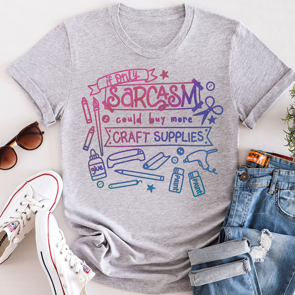 Sarcasm Craft Supplies T-Shirt by 100 Directions Blog