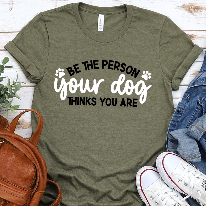 Artsy Fartsy Mama Be the person your dog thinks you are SVG