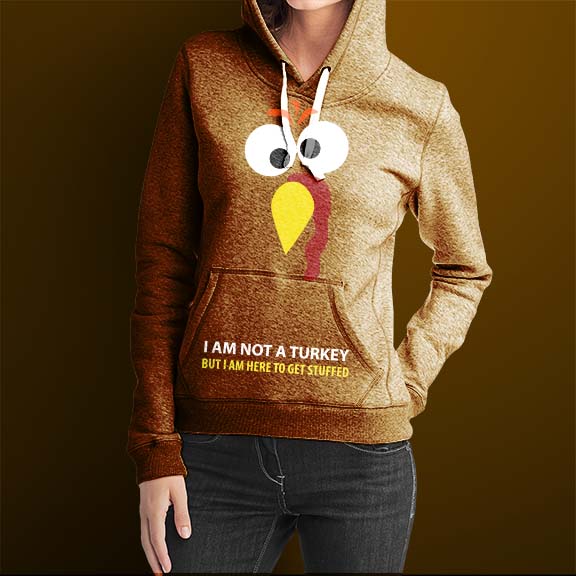 I'm Not a Turkey But I Am Here To Get Stuffed Shirt by Try It Create It